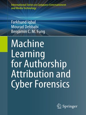 cover image of Machine Learning for Authorship Attribution and Cyber Forensics